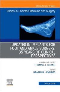 bokomslag Updates in Implants for Foot and Ankle Surgery: 35 Years of Clinical Perspectives,An Issue of Clinics in Podiatric Medicine and Surgery