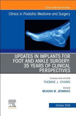 bokomslag Updates in Implants for Foot and Ankle Surgery: 35 Years of Clinical Perspectives,An Issue of Clinics in Podiatric Medicine and Surgery