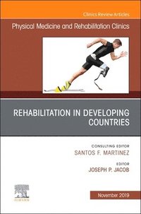 bokomslag Rehabilitation in Developing Countries,An Issue of Physical Medicine and Rehabilitation Clinics of North America