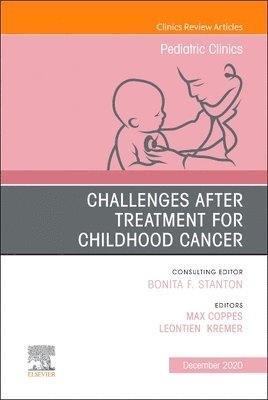 Challenges after treatment for Childhood Cancer, An Issue of Pediatric Clinics of North America 1