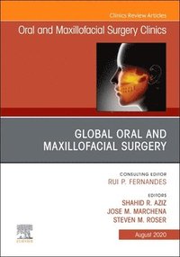 bokomslag Global Oral and Maxillofacial Surgery,An Issue of Oral and Maxillofacial Surgery Clinics of North America