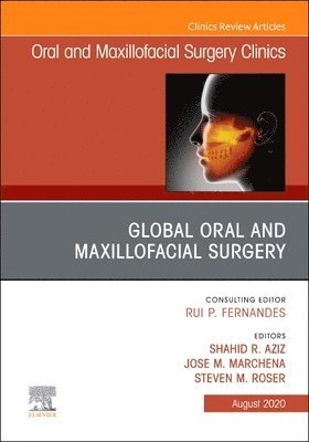 Global Oral and Maxillofacial Surgery,An Issue of Oral and Maxillofacial Surgery Clinics of North America 1