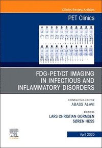 bokomslag FDG-PET/CT Imaging in Infectious and Inflammatory Disorders,An Issue of PET Clinics