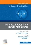 Michael Nelson, Leslie Myatt - The Human Placenta in Health and Disease, An Issue of Obstetrics and Gynecology Clinics, Inbunden