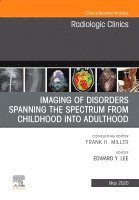 Edward Y. Lee, Edward Y Lee - Imaging of Disorders Spanning the Spectrum from Childhood, An Issue of Radiologic Clinics of North America, Inbunden