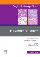 Pulmonary Pathology, An Issue of Surgical Pathology Clinics