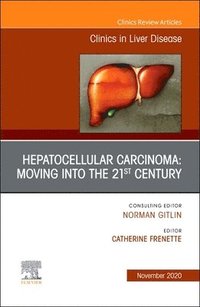 bokomslag Hepatocellular Carcinoma: Moving into the 21st Century , An Issue of Clinics in Liver Disease