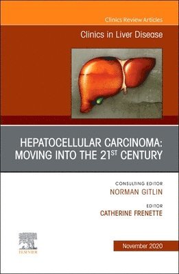 Hepatocellular Carcinoma: Moving into the 21st Century , An Issue of Clinics in Liver Disease 1