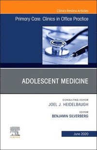 bokomslag Adolescent Medicine,An Issue of Primary Care: Clinics in Office Practice