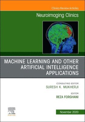 Machine Learning and Other Artificial Intelligence Applications, An Issue of Neuroimaging Clinics of North America 1