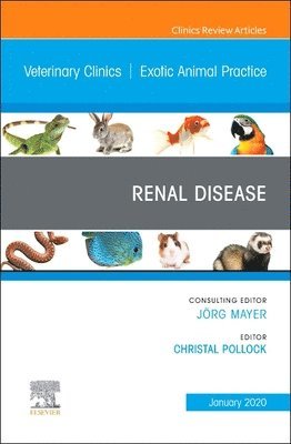 Renal Disease, An Issue of Veterinary Clinics of North America: Exotic Animal Practice 1