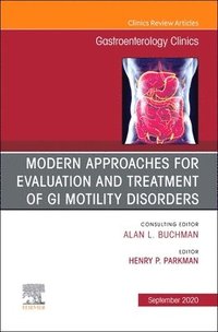 bokomslag Modern Approaches for Evaluation and Treatment of GI Motility Disorders, An Issue of Gastroenterology Clinics of North America