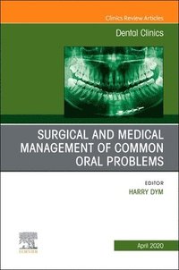 bokomslag Surgical and Medical Management of Common Oral Problems, An Issue of Dental Clinics of North America