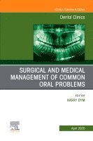 Surgical and Medical Management of Common Oral Problems, An Issue of Dental Clinics of North America 1