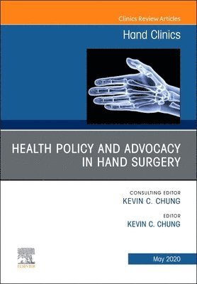 Health Policy and Advocacy in Hand Surgery, An Issue of Hand Clinics 1