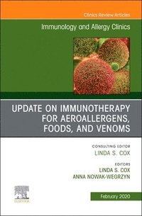 bokomslag Update in Immunotherapy for Aeroallergens, Foods, and Venoms, An Issue of Immunology and Allergy Clinics of North America