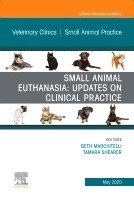 Beth Marchitelli, Tami Shearer - Small Animal Euthanasia, An Issue of Veterinary Clinics of North America: Small Animal Practice, Inbunden