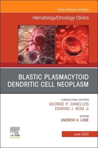 bokomslag Blastic Plasmacytoid Dendritic Cell Neoplasm An Issue of Hematology/Oncology Clinics of North America