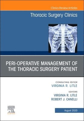 Peri-operative Management of the Thoracic Patient, An Issue of Thoracic Surgery Clinics 1