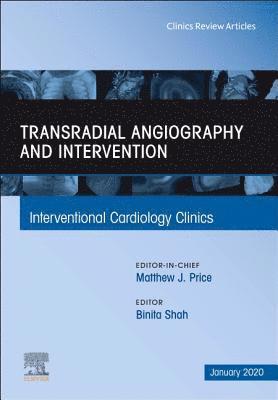 Transradial Angiography and Intervention, An Issue of Interventional Cardiology Clinics 1