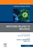 Aruna K. Subramanian, Dora Ho, Aruna K Subramanian - Infections Related to Biologics, An Issue of Infectious Disease Clinics of North America, Inbunden