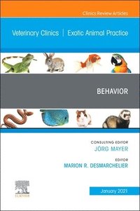 bokomslag Behavior, An Issue of Veterinary Clinics of North America: Exotic Animal Practice