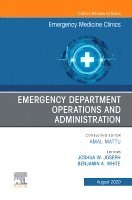 Joshua Joseph, Benjamin White - Emergency Department Operations and Administration, An Issue of Emergency Medicine Clinics of North America, Inbunden