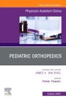 Patrick Parenzin - Pediatric Orthopedics, An Issue of Physician Assistant Clinics, Häftad