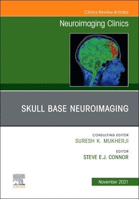 Stephen Connor - Skull Base Neuroimaging, An Issue of Neuroimaging Clinics of North America, Inbunden