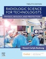 Stewart C. Bushong, USA) Bushong, Stewart C., ScD, FAAPM, FACR (Professor of Radiologic Science, Baylor College of Medicine, Houston, TX - Radiologic Science for Technologists, Inbunden