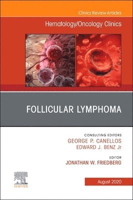 Jonathan W Friedberg, Jonathan W. Friedberg - Follicular Lymphoma, An Issue of Hematology/Oncology Clinics of North America, Inbunden