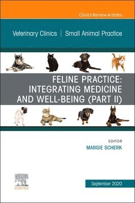 Feline Practice: Integrating Medicine and Well-Being (Part II), An Issue of Veterinary Clinics of North America: Small Animal Practice 1