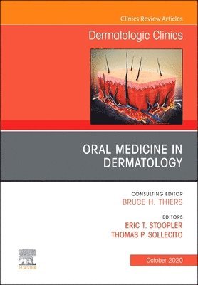 Eric T. Stoopler, Thomas P. Sollecito, Eric T Stoopler, Thomas P Sollecito - Oral Medicine in Dermatology, An Issue of Dermatologic Clinics, Inbunden