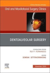 bokomslag Dentoalveolar Surgery, An Issue of Oral and Maxillofacial Surgery Clinics of North America