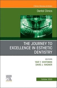 bokomslag The Journey To Excellence in Esthetic Dentistry, An Issue of Dental Clinics of North America