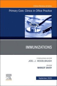bokomslag Immunizations, An Issue of Primary Care: Clinics in Office Practice