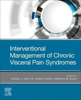 Daniel J. Pak, Jason Yong, Krishna Shah, Daniel J Pak - Interventional Management of Chronic Visceral Pain Syndromes, Häftad