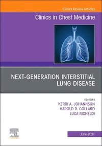 bokomslag Next-Generation Interstitial Lung Disease, An Issue of Clinics in Chest Medicine