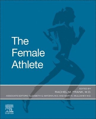 Rachel Frank, USA) Frank, Rachel, MD (Associate Professor, Orthopaedics Colorado University School of Medicine, Denver, CO - The Female Athlete, Häftad