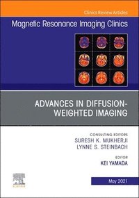 bokomslag Advances in Diffusion-Weighted Imaging, An Issue of Magnetic Resonance Imaging Clinics of North America