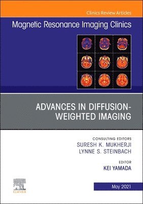 Advances in Diffusion-Weighted Imaging, An Issue of Magnetic Resonance Imaging Clinics of North America 1