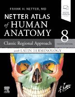 Frank H. Netter, MD Netter, Frank H. - LATIN TERMINOLOGY Netter Atlas of Human Anatomy: Classic Regional Approach with Latin Terminology, Häftad
