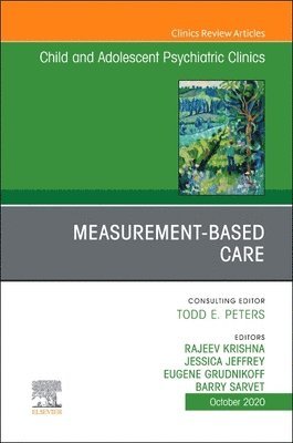 bokomslag Measurement-Based Care, An Issue of Child and Adolescent Psychiatric Clinics of North America