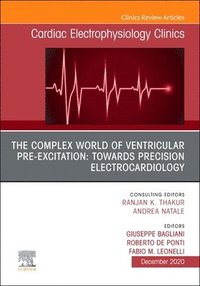bokomslag The Complex World of Ventricular Pre-Excitation: towards Precision Electrocardiology, An Issue of Cardiac Electrophysiology Clinics