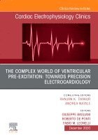 Giuseppe Bagliani, Roberto De Ponti, Fabio Leonelli - The Complex World of Ventricular Pre-Excitation: towards Precision Electrocardiology, An Issue of Cardiac Electrophysiology Clinics, Inbunden