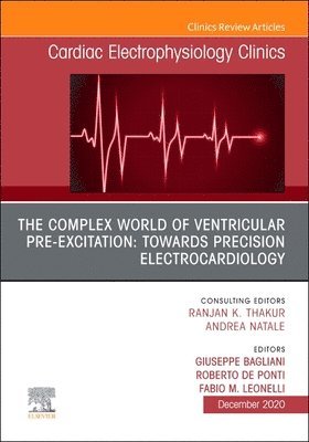 The Complex World of Ventricular Pre-Excitation: towards Precision Electrocardiology, An Issue of Cardiac Electrophysiology Clinics 1