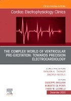 The Complex World of Ventricular Pre-Excitation: towards Precision Electrocardiology, An Issue of Cardiac Electrophysiology Clinics 1