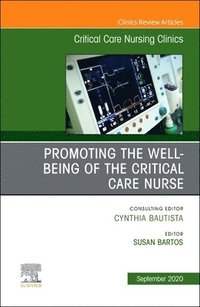 bokomslag Promoting the Well-being of the Critical Care Nurse, An Issue of Critical Care Nursing Clinics of North America