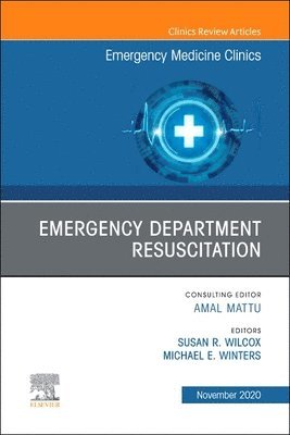 Emergency Department Resuscitation, An Issue of Emergency Medicine Clinics of North America 1