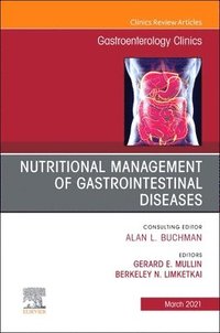 bokomslag Nutritional Management of Gastrointestinal Diseases, An Issue of Gastroenterology Clinics of North America